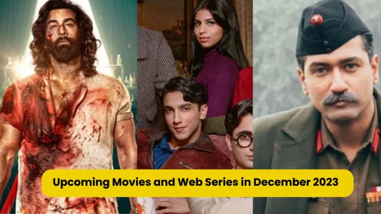 Upcoming Movies and Web Series in December 2023: दिसंबर में आ रही है साल की सबसे बड़ी फिल्में!